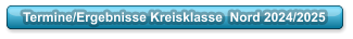 Termine/Ergebnisse Kreisklasse  Nord 2024/2025
